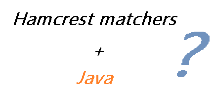 Reasons why Hamcrest matchers are not so great for Java testing